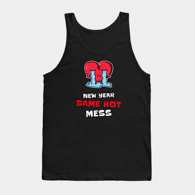 New Year Same Hot Mess Tank Top by Jitesh Kundra